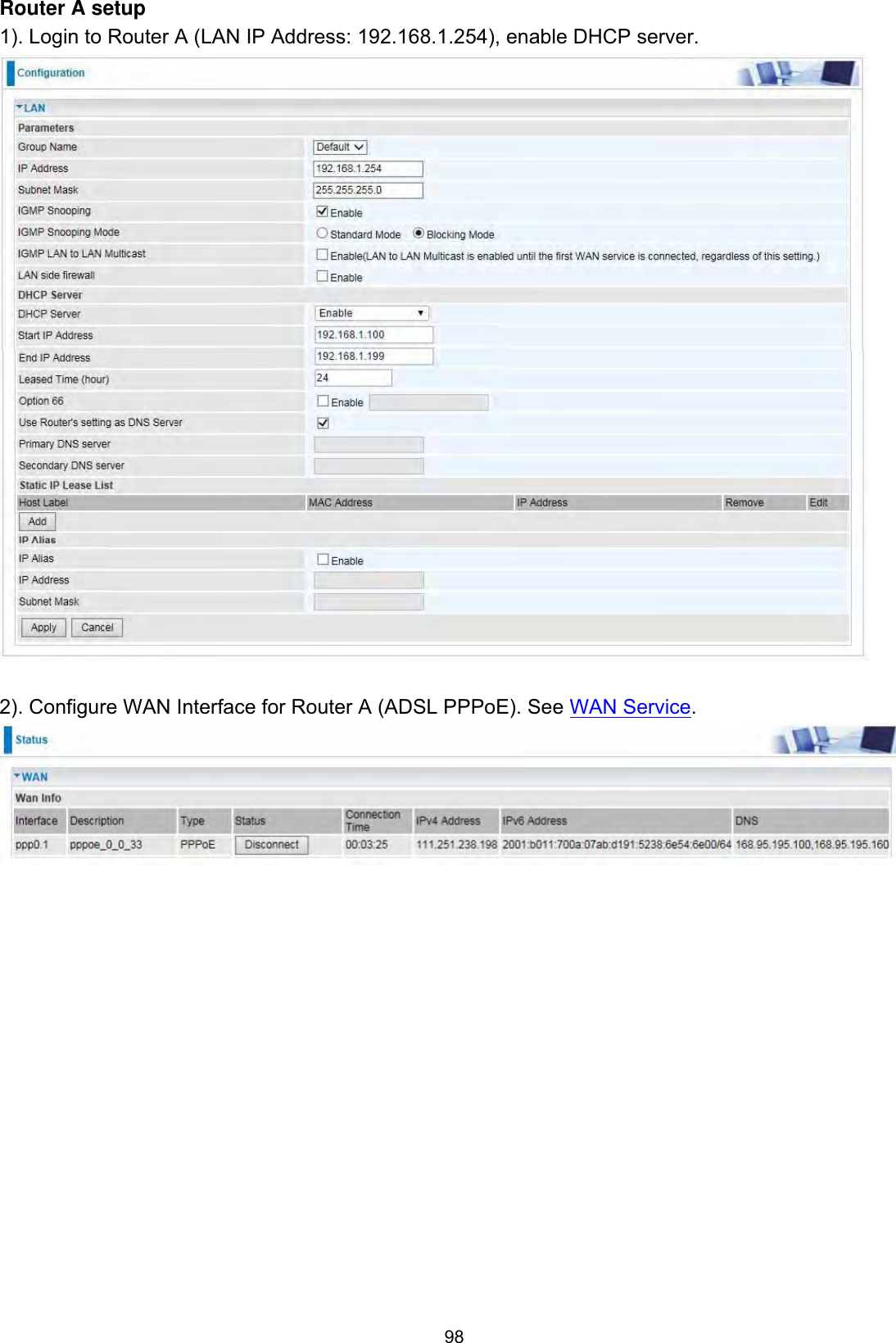98Router A setup 1). Login to Router A (LAN IP Address: 192.168.1.254), enable DHCP server.2). Configure WAN Interface for Router A (ADSL PPPoE). See WAN Service.