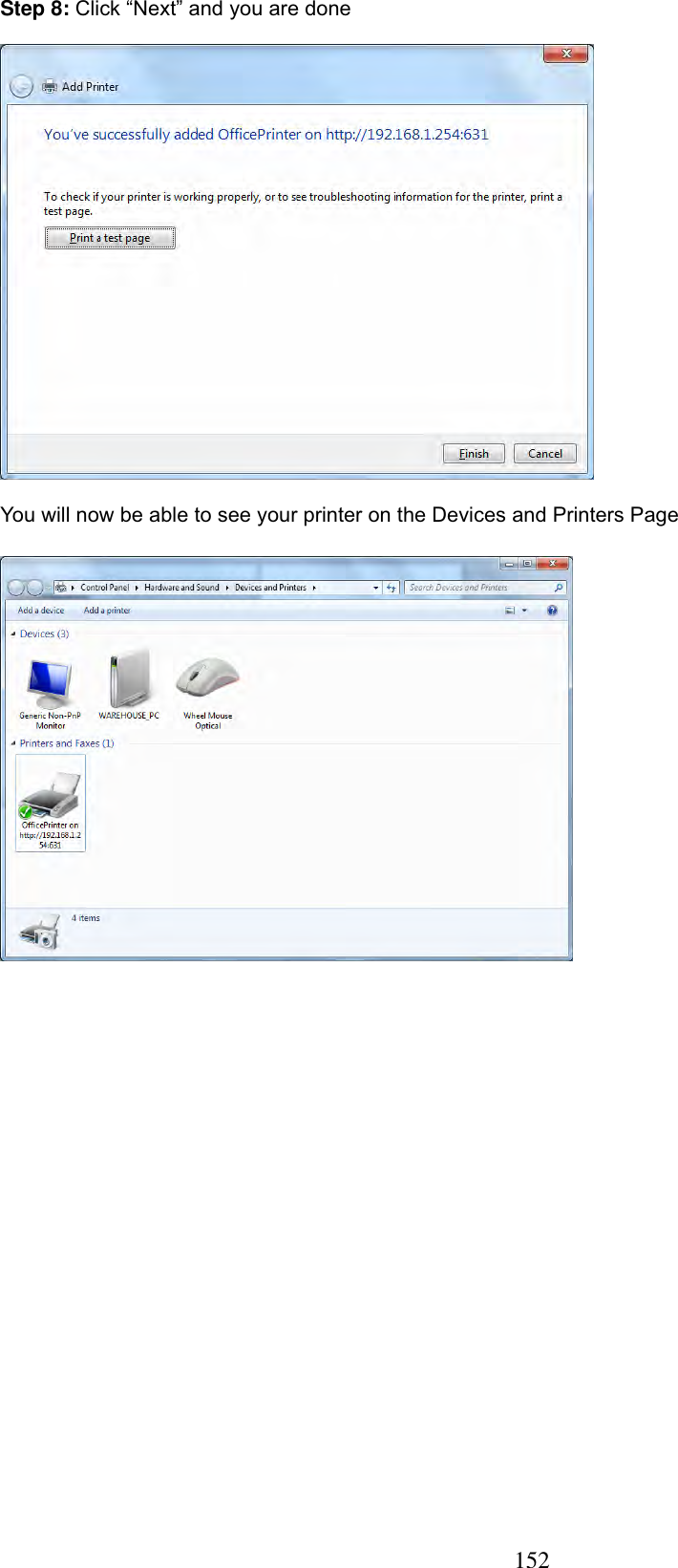 152Step 8: Click “Next” and you are done You will now be able to see your printer on the Devices and Printers Page 