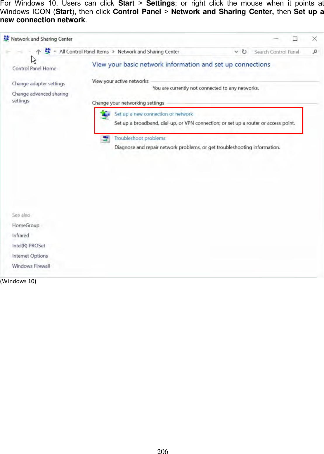 206For Windows 10, Users can click Start &gt; Settings; or right click the mouse when it points at Windows ICON (Start), then click Control Panel &gt;Network and Sharing Center, then Set up a new connection network.(Windows10)