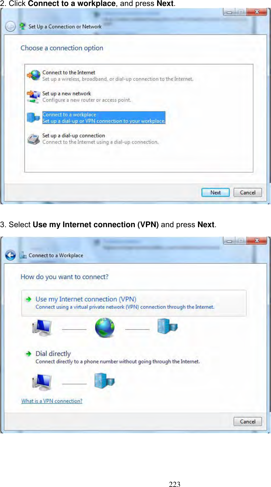 2232. Click Connect to a workplace, and press Next.3. Select Use my Internet connection (VPN) and press Next.