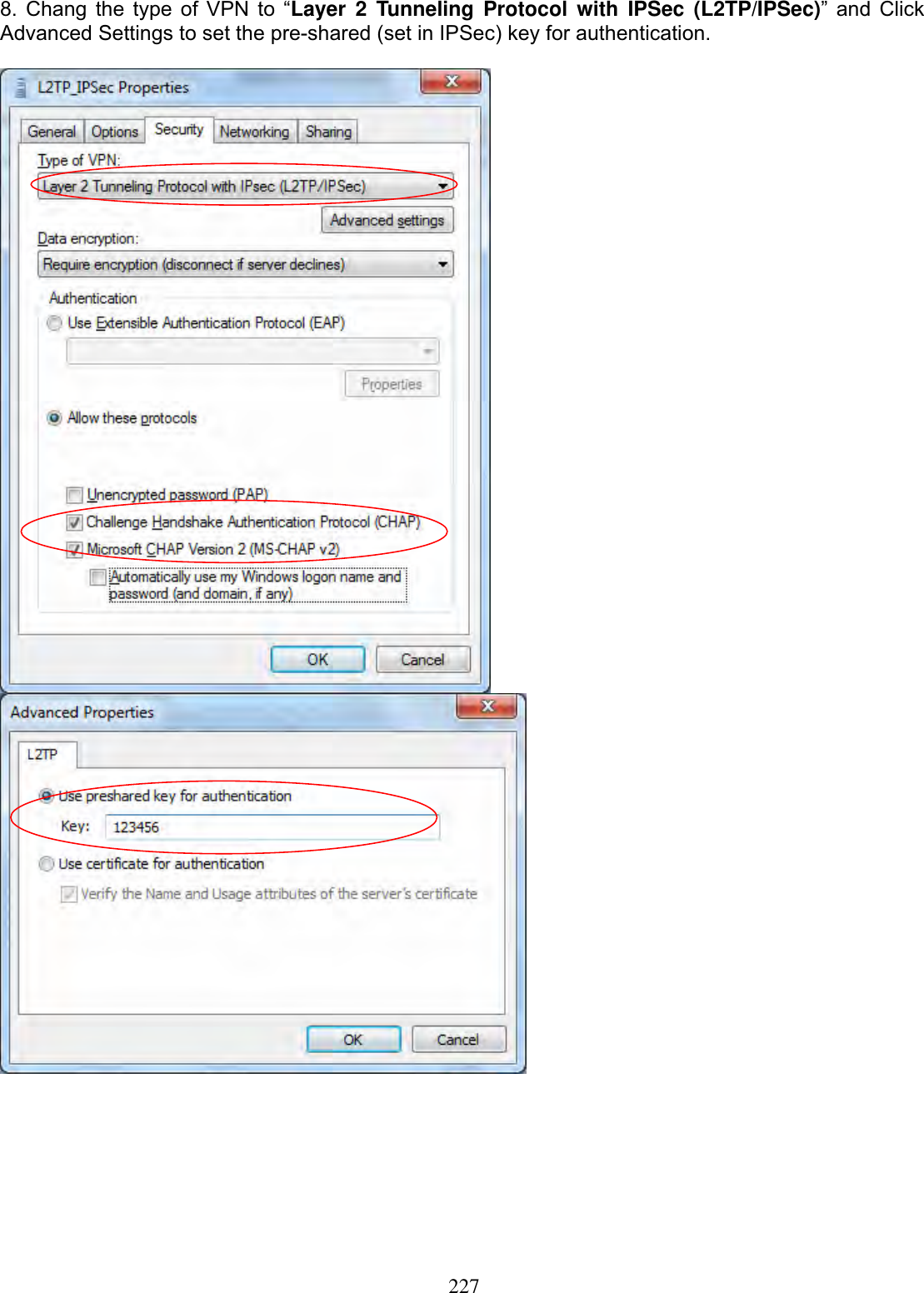 2278. Chang the type of VPN to “Layer 2 Tunneling Protocol with IPSec (L2TP/IPSec)” and Click Advanced Settings to set the pre-shared (set in IPSec) key for authentication. 