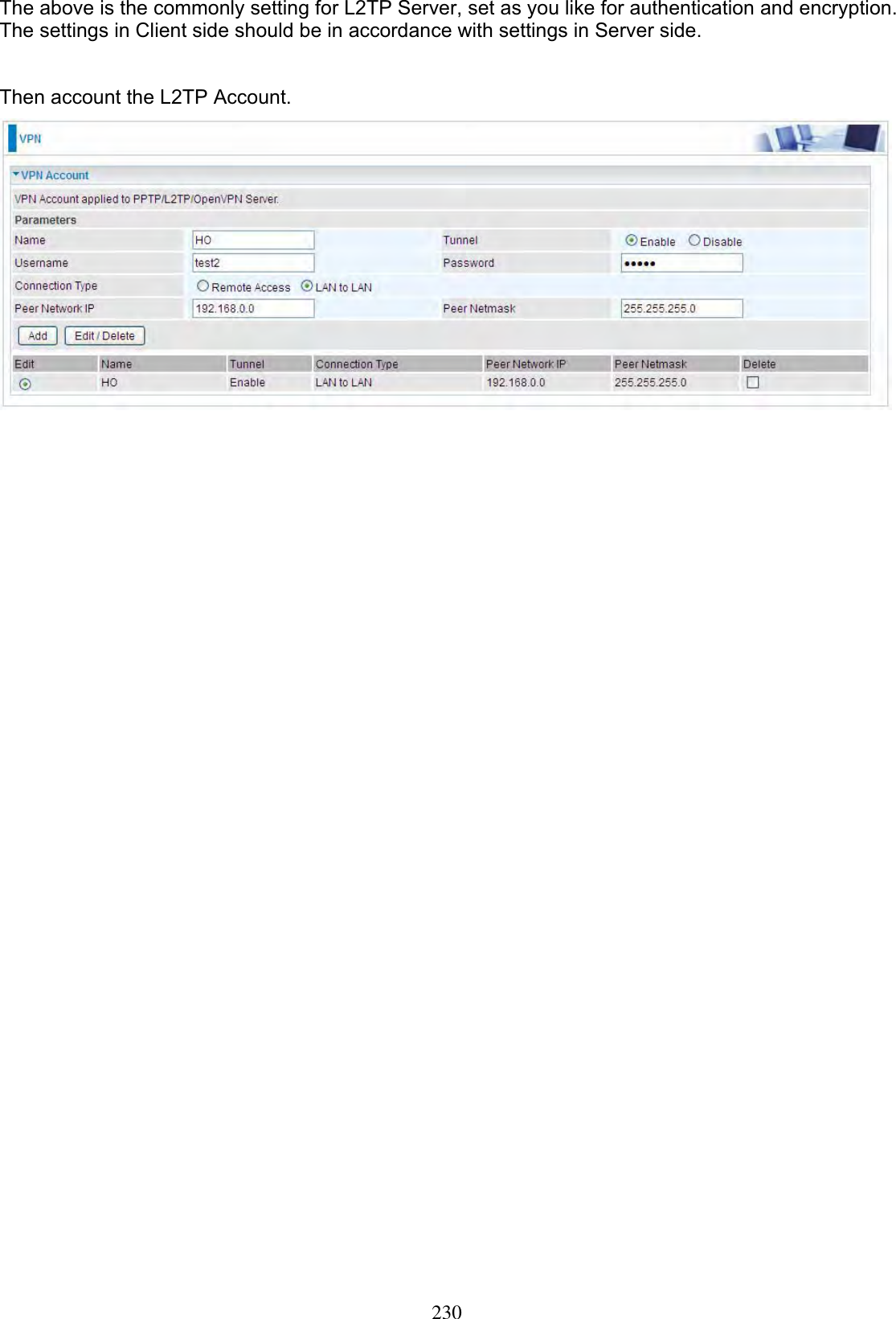 230The above is the commonly setting for L2TP Server, set as you like for authentication and encryption. The settings in Client side should be in accordance with settings in Server side. Then account the L2TP Account. 