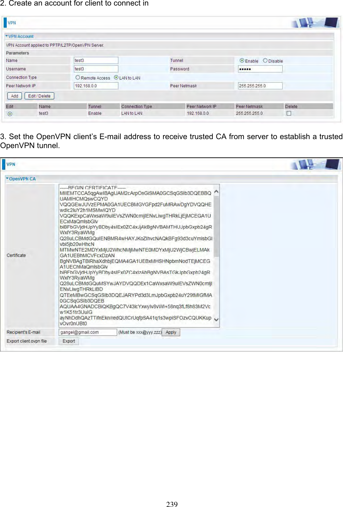 2392. Create an account for client to connect in 3. Set the OpenVPN client’s E-mail address to receive trusted CA from server to establish a trusted OpenVPN tunnel. 