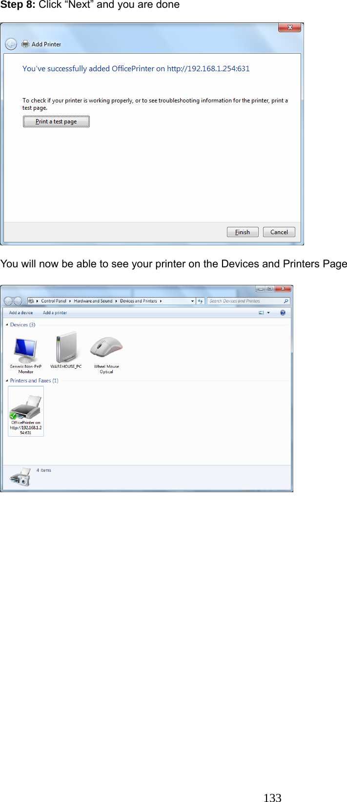 133 Step 8: Click “Next” and you are done    You will now be able to see your printer on the Devices and Printers Page      