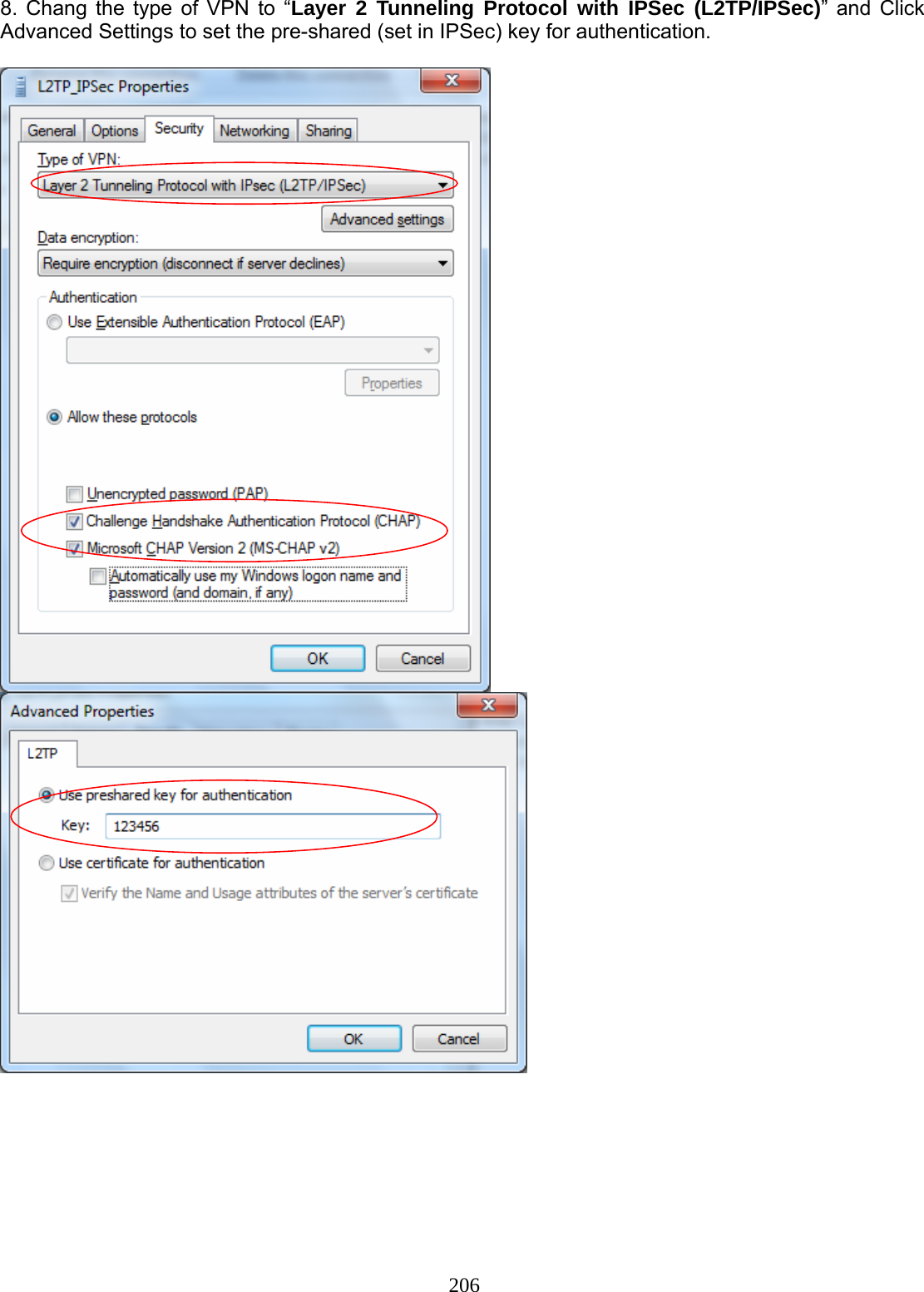 206 8. Chang the type of VPN to “Layer 2 Tunneling Protocol with IPSec (L2TP/IPSec)” and Click Advanced Settings to set the pre-shared (set in IPSec) key for authentication.         