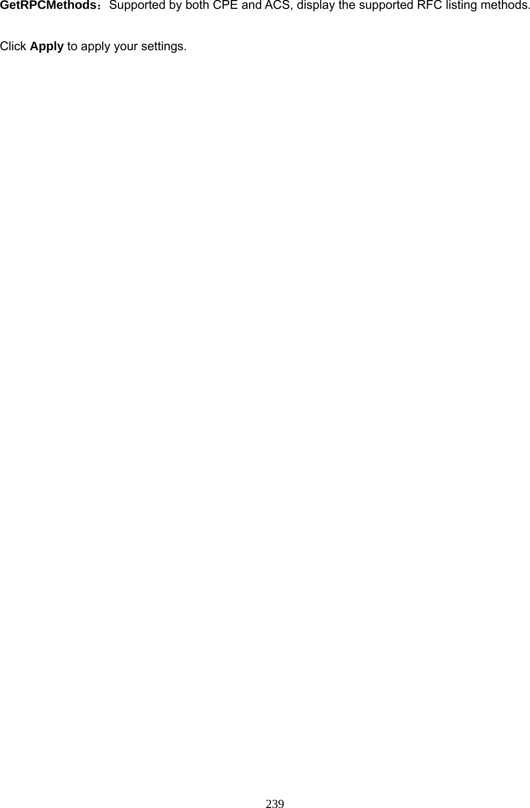 239 GetRPCMethods：Supported by both CPE and ACS, display the supported RFC listing methods.  Click Apply to apply your settings. 