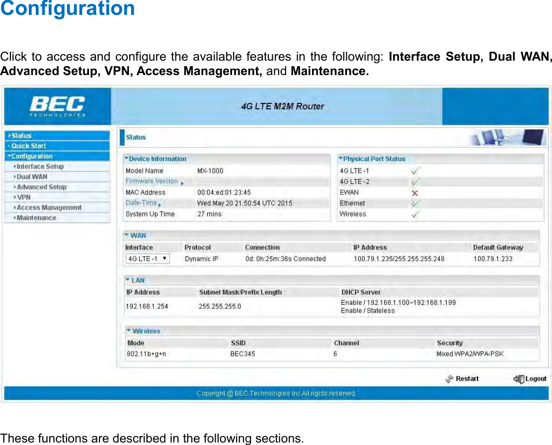    Configuration  Click to access and configure the available features in the following:  Interface  Setup,  Dual  WAN, Advanced Setup, VPN, Access Management, and Maintenance.   These functions are described in the following sections.   