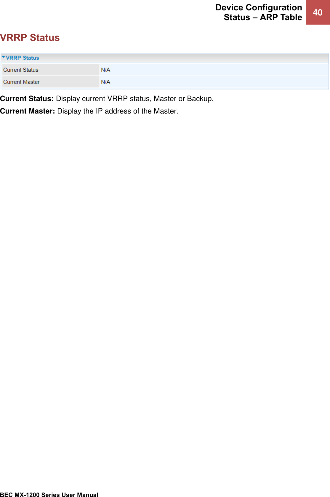 Device Configuration Status – ARP Table 40   BEC MX-1200 Series User Manual  VRRP Status  Current Status: Display current VRRP status, Master or Backup. Current Master: Display the IP address of the Master.       