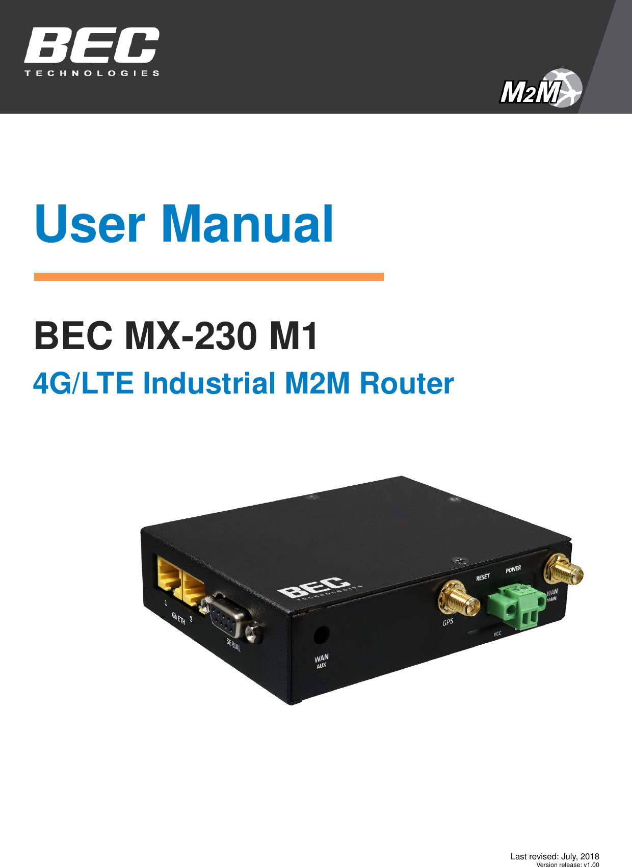  Last revised: July, 2018  Version release: v1.00        User Manual  BEC MX-230 M1 4G/LTE Industrial M2M Router                 