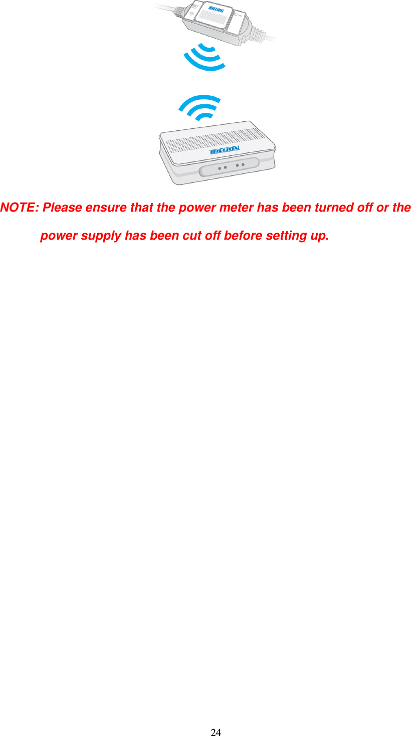   24 NOTE: Please ensure that the power meter has been turned off or the                   power supply has been cut off before setting up.                           