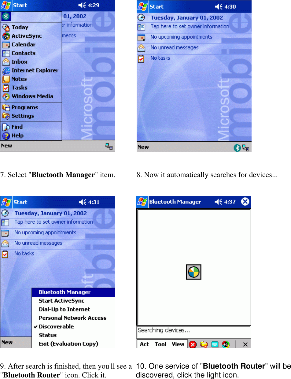    7. Select &quot;Bluetooth Manager&quot; item.  8. Now it automatically searches for devices...     9. After search is finished, then you&apos;ll see a &quot;Bluetooth Router&quot; icon. Click it.  10. One service of &quot;Bluetooth Router&quot; will be discovered, click the light icon.  