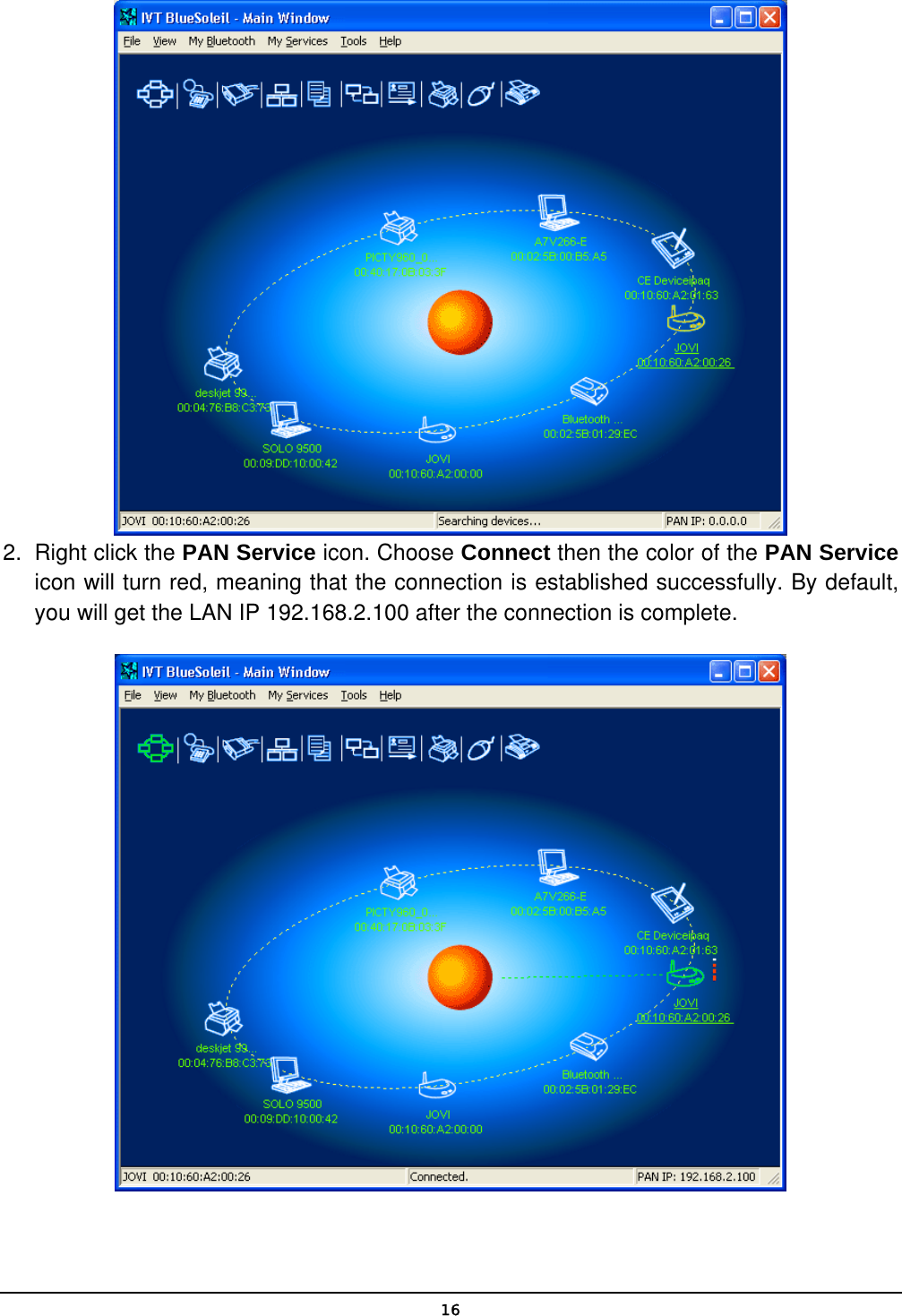   16 2.  Right click the PAN Service icon. Choose Connect then the color of the PAN Service icon will turn red, meaning that the connection is established successfully. By default, you will get the LAN IP 192.168.2.100 after the connection is complete.  