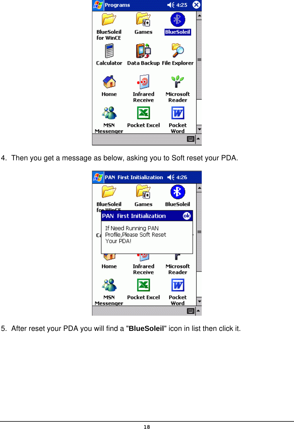   18 4.  Then you get a message as below, asking you to Soft reset your PDA.  5.  After reset your PDA you will find a &quot;BlueSoleil&quot; icon in list then click it. 