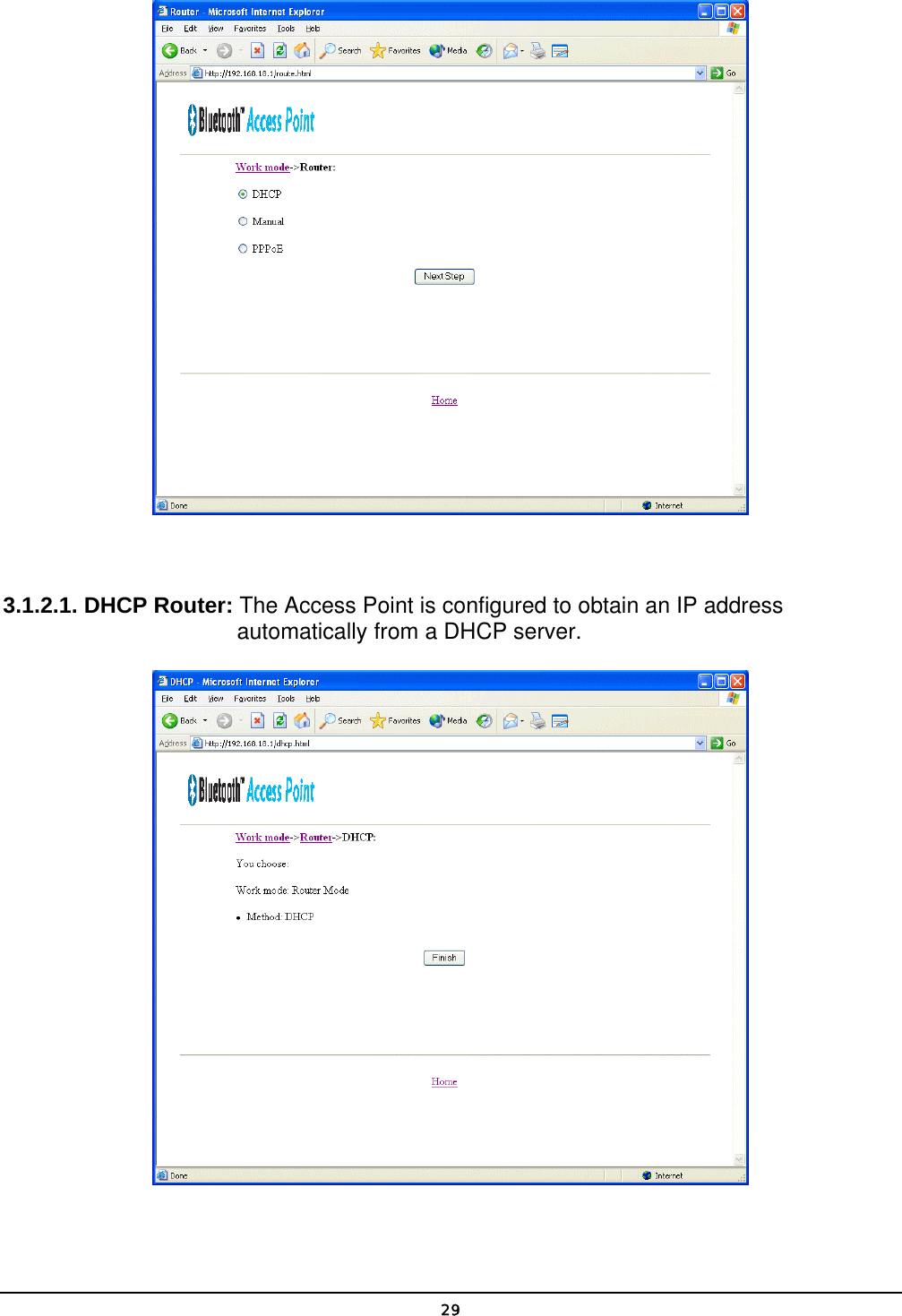   29  3.1.2.1. DHCP Router: The Access Point is configured to obtain an IP address automatically from a DHCP server.  