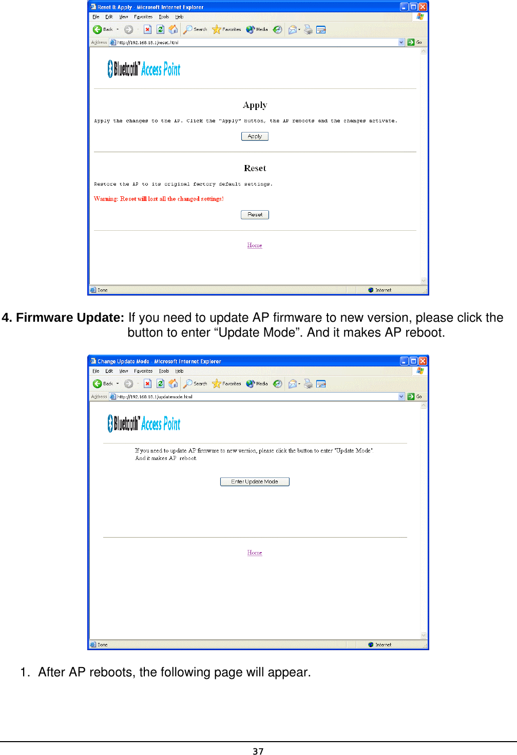   37 4. Firmware Update: If you need to update AP firmware to new version, please click the button to enter “Update Mode”. And it makes AP reboot.  1.  After AP reboots, the following page will appear. 