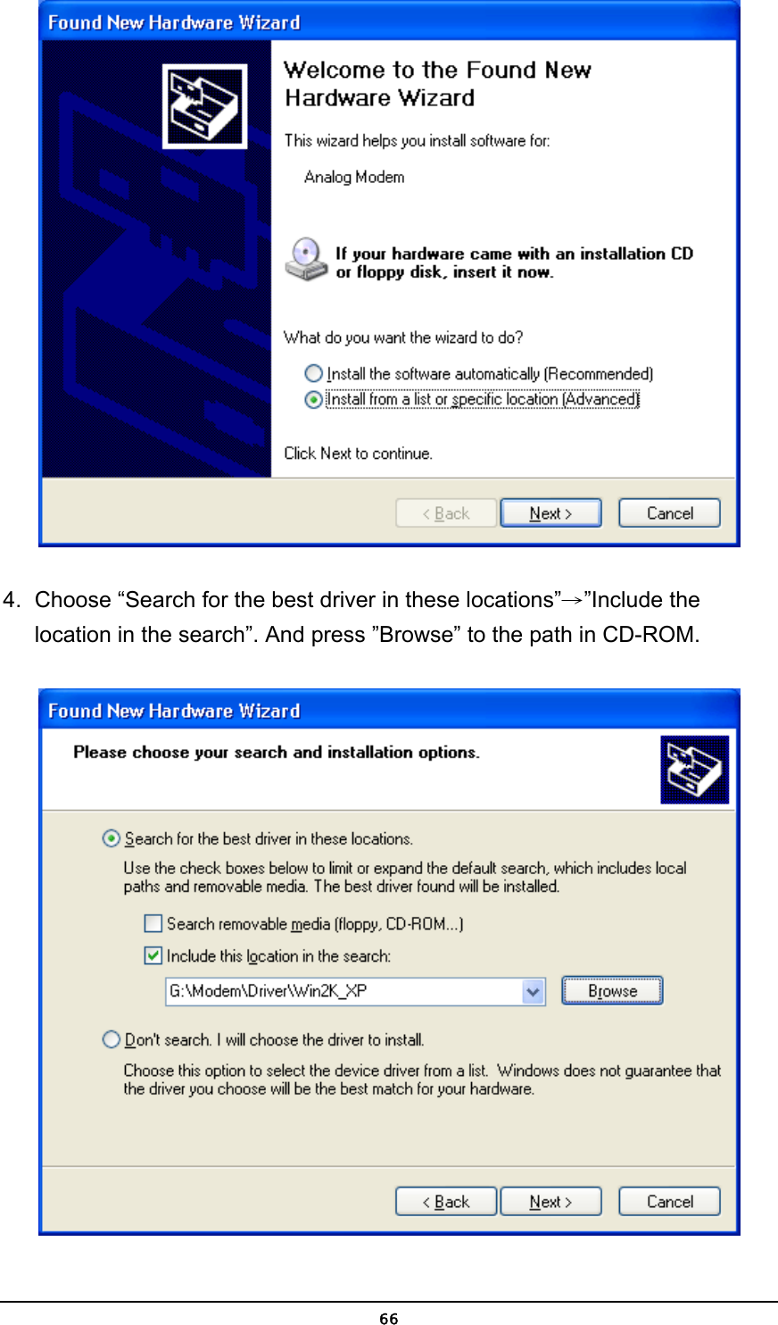   66 4.  Choose “Search for the best driver in these locations”→”Include the location in the search”. And press ”Browse” to the path in CD-ROM.  