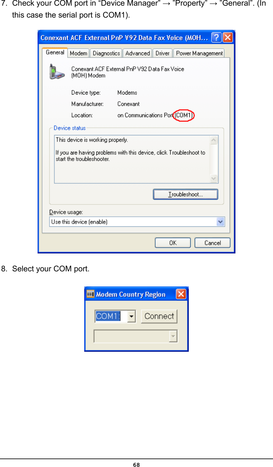   687.  Check your COM port in “Device Manager” → ”Property” → ”General”. (In this case the serial port is COM1).  8.  Select your COM port.  