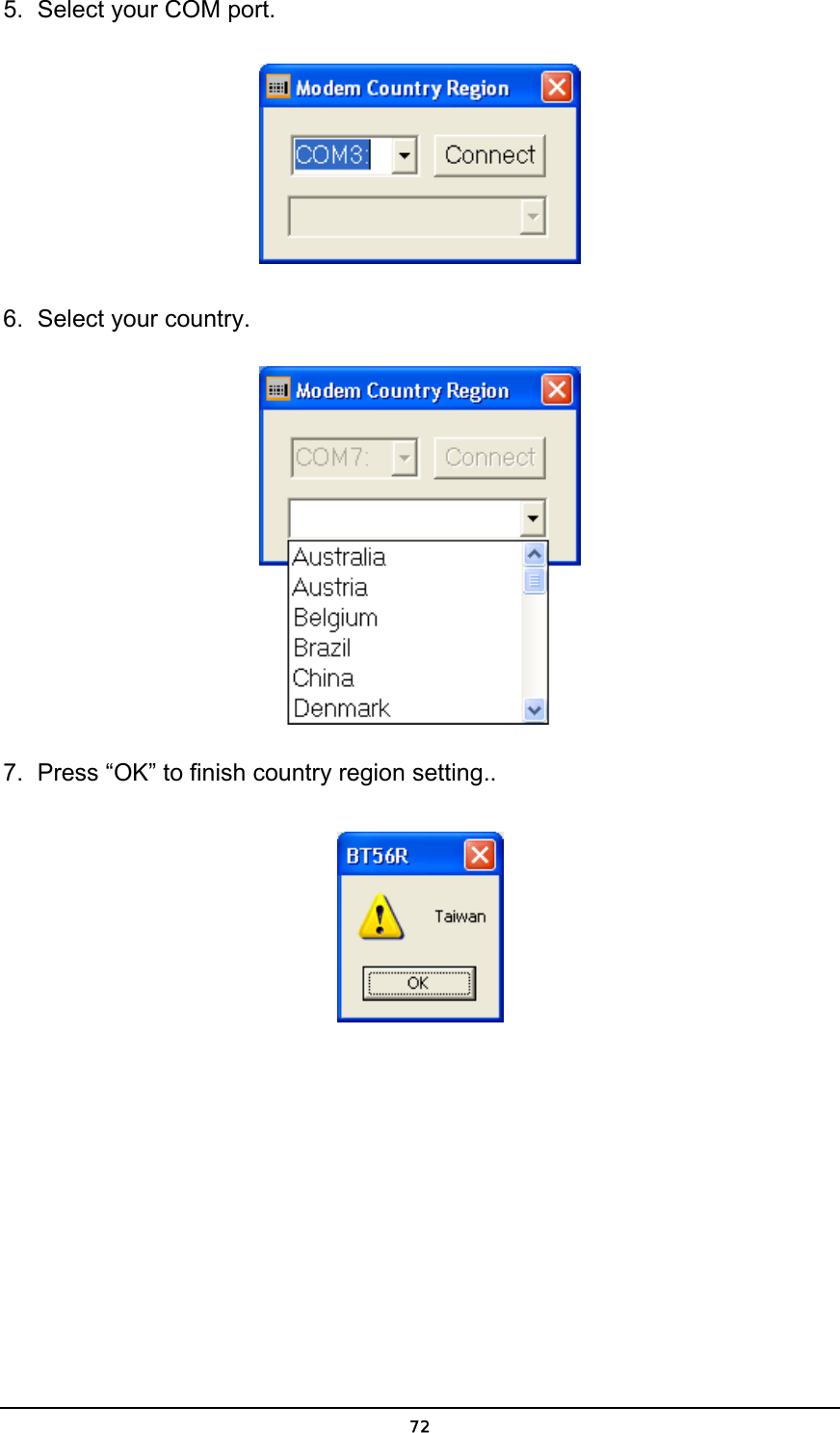   725.  Select your COM port.  6.  Select your country.  7.  Press “OK” to finish country region setting..  