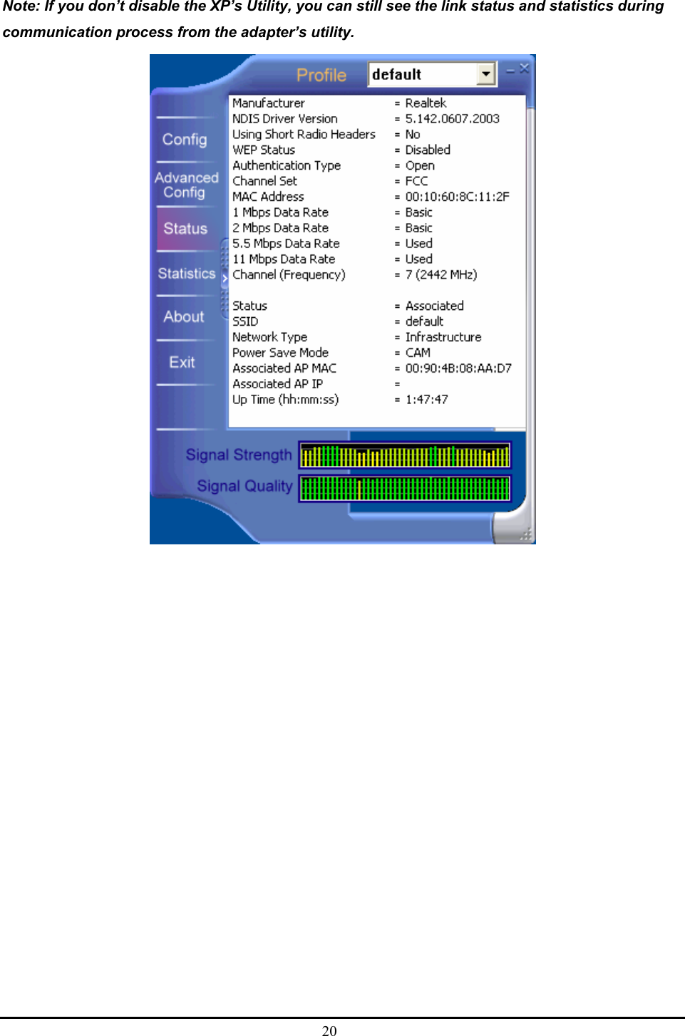  20  Note: If you don’t disable the XP’s Utility, you can still see the link status and statistics during communication process from the adapter’s utility.  