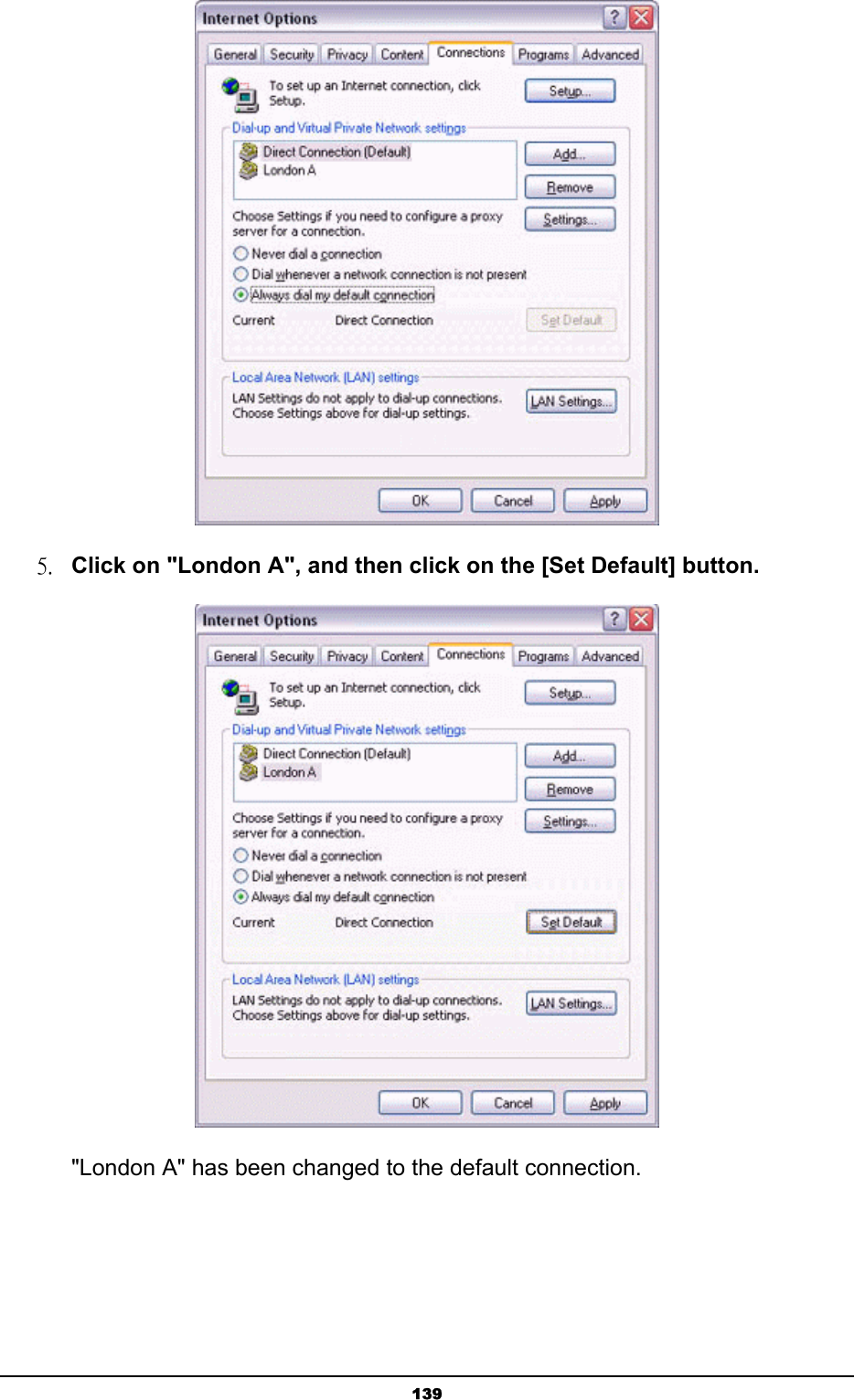   139 5. Click on &quot;London A&quot;, and then click on the [Set Default] button.     &quot;London A&quot; has been changed to the default connection. 