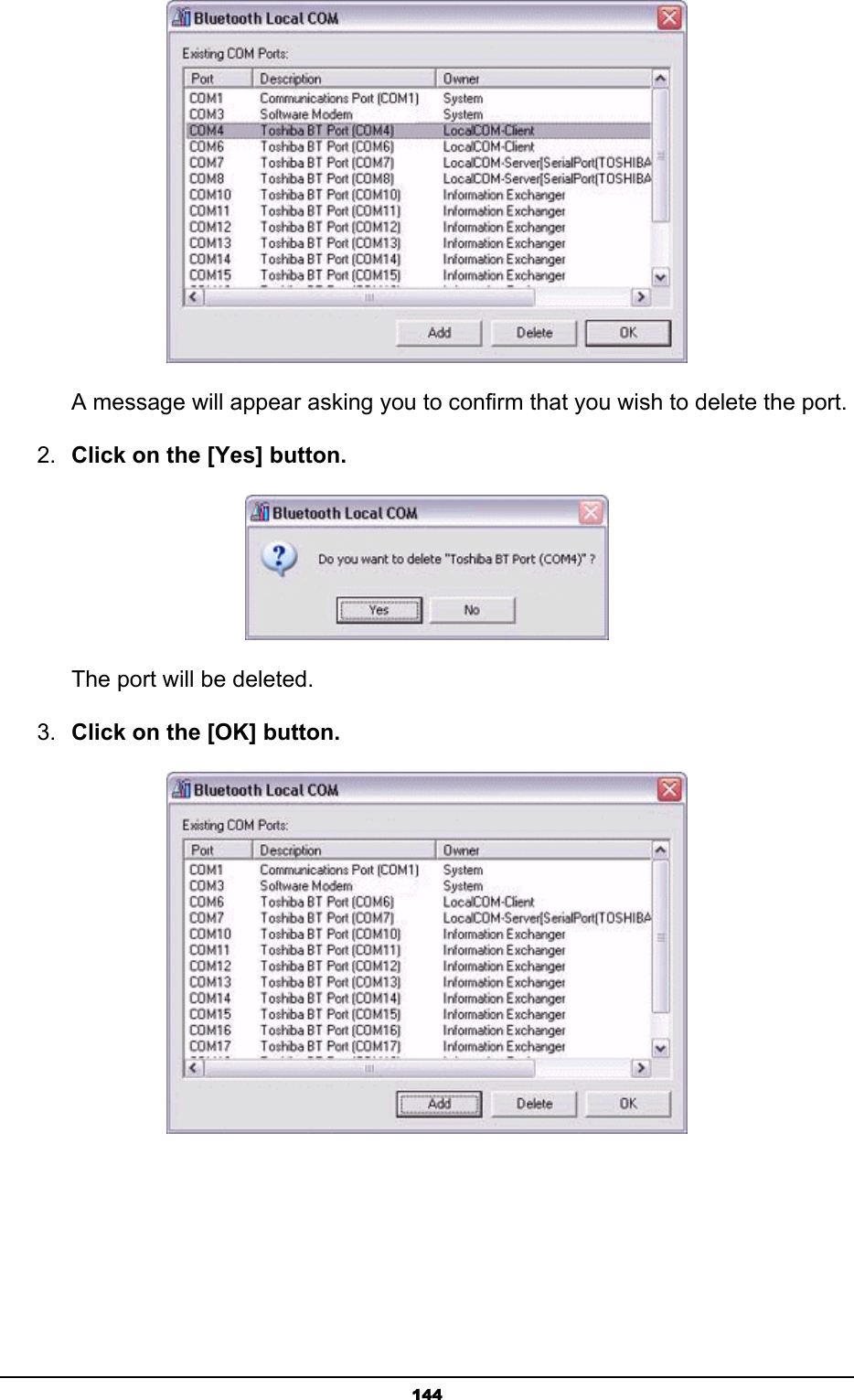   144       A message will appear asking you to confirm that you wish to delete the port. 2.  Click on the [Yes] button.     The port will be deleted. 3.  Click on the [OK] button.     