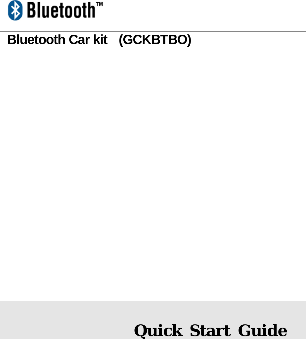  Bluetooth Car kit    (GCKBTBO)                  Quick Start Guide