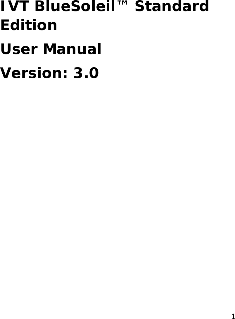  1        IVT BlueSoleil™ Standard Edition User Manual Version: 3.0           