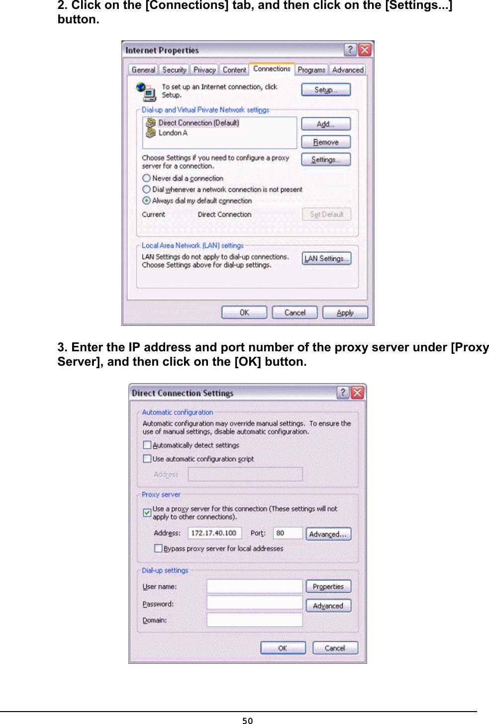  2. Click on the [Connections] tab, and then click on the [Settings...] button.  3. Enter the IP address and port number of the proxy server under [Proxy Server], and then click on the [OK] button.   50