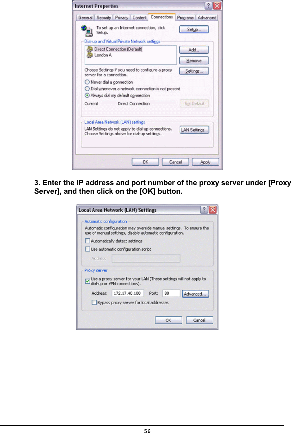   3. Enter the IP address and port number of the proxy server under [Proxy Server], and then click on the [OK] button.   56