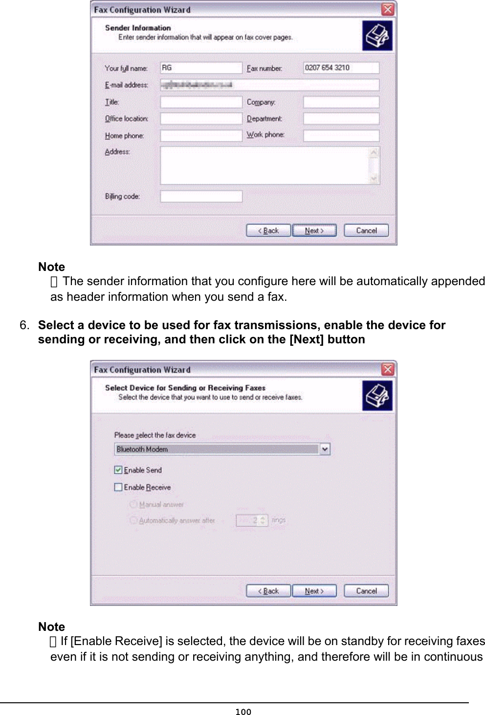   Note  ．The sender information that you configure here will be automatically appended   as header information when you send a fax.   6.  Select a device to be used for fax transmissions, enable the device for sending or receiving, and then click on the [Next] button  Note  ．If [Enable Receive] is selected, the device will be on standby for receiving faxes   even if it is not sending or receiving anything, and therefore will be in continuous  100