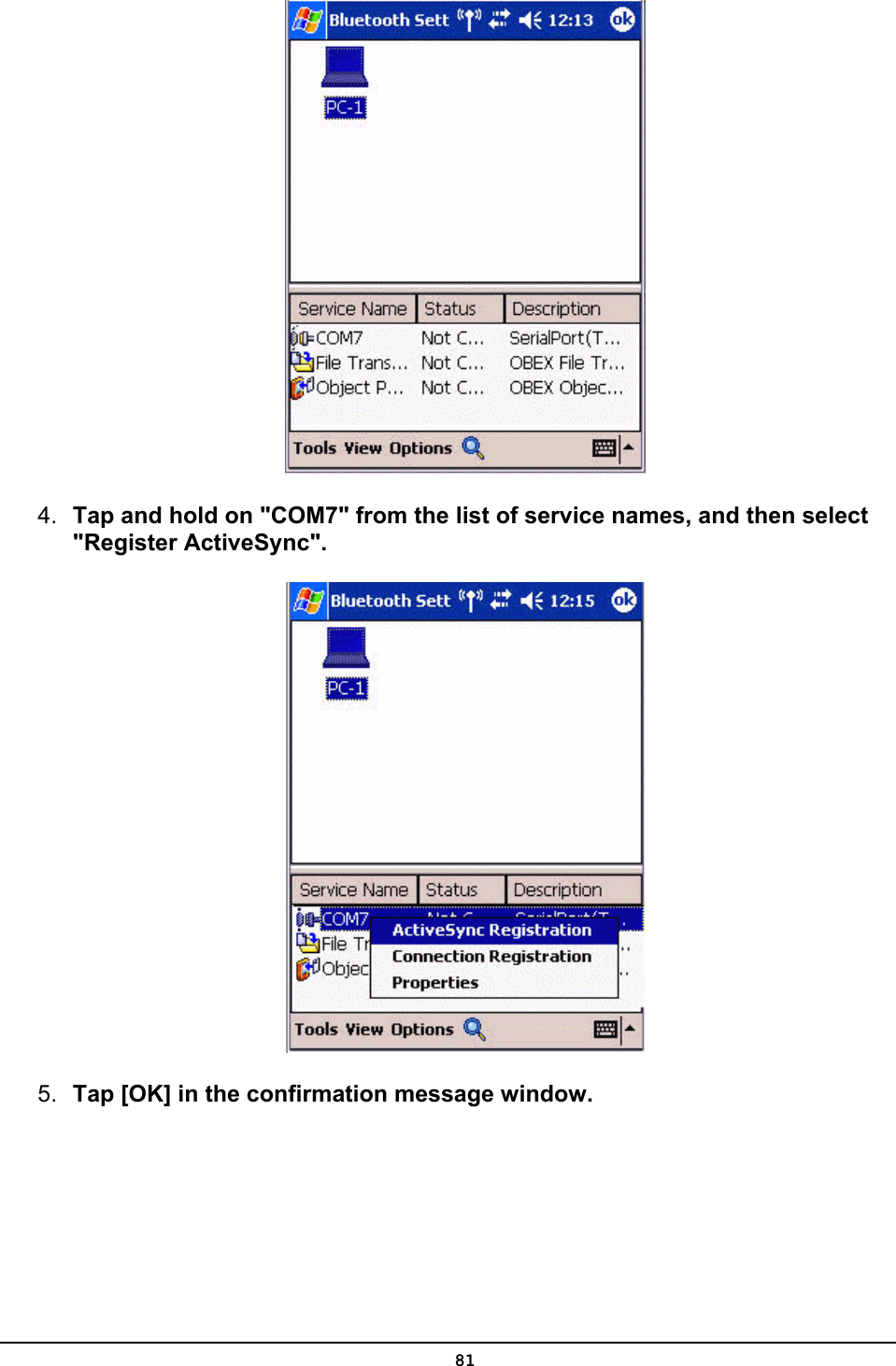   4.  Tap and hold on &quot;COM7&quot; from the list of service names, and then select &quot;Register ActiveSync&quot;.  5.  Tap [OK] in the confirmation message window.  81