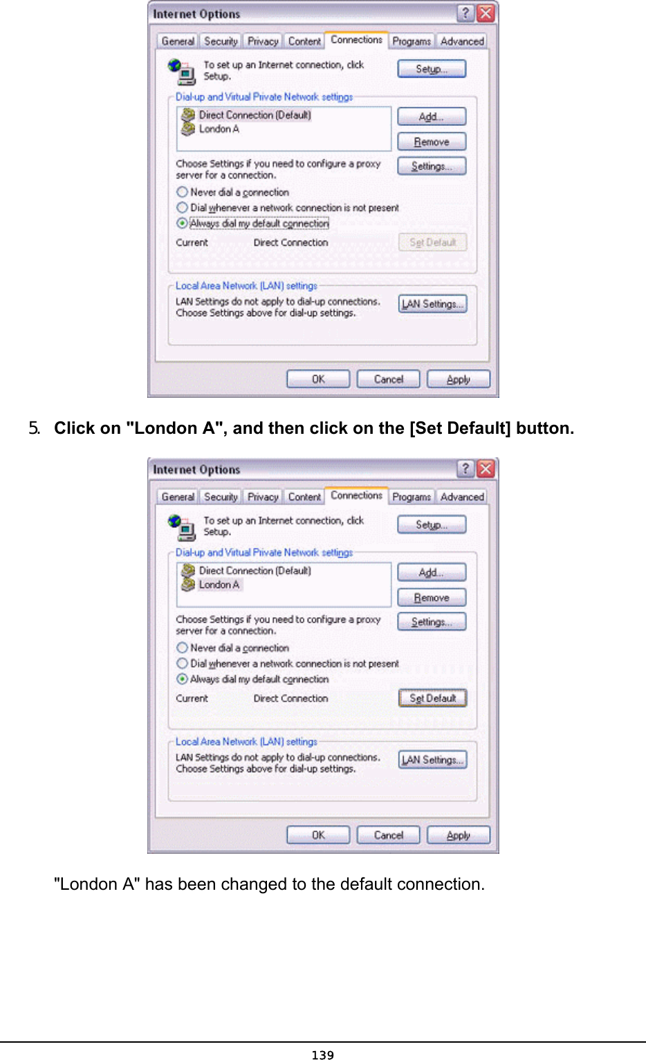   5.  Click on &quot;London A&quot;, and then click on the [Set Default] button.     &quot;London A&quot; has been changed to the default connection.  139