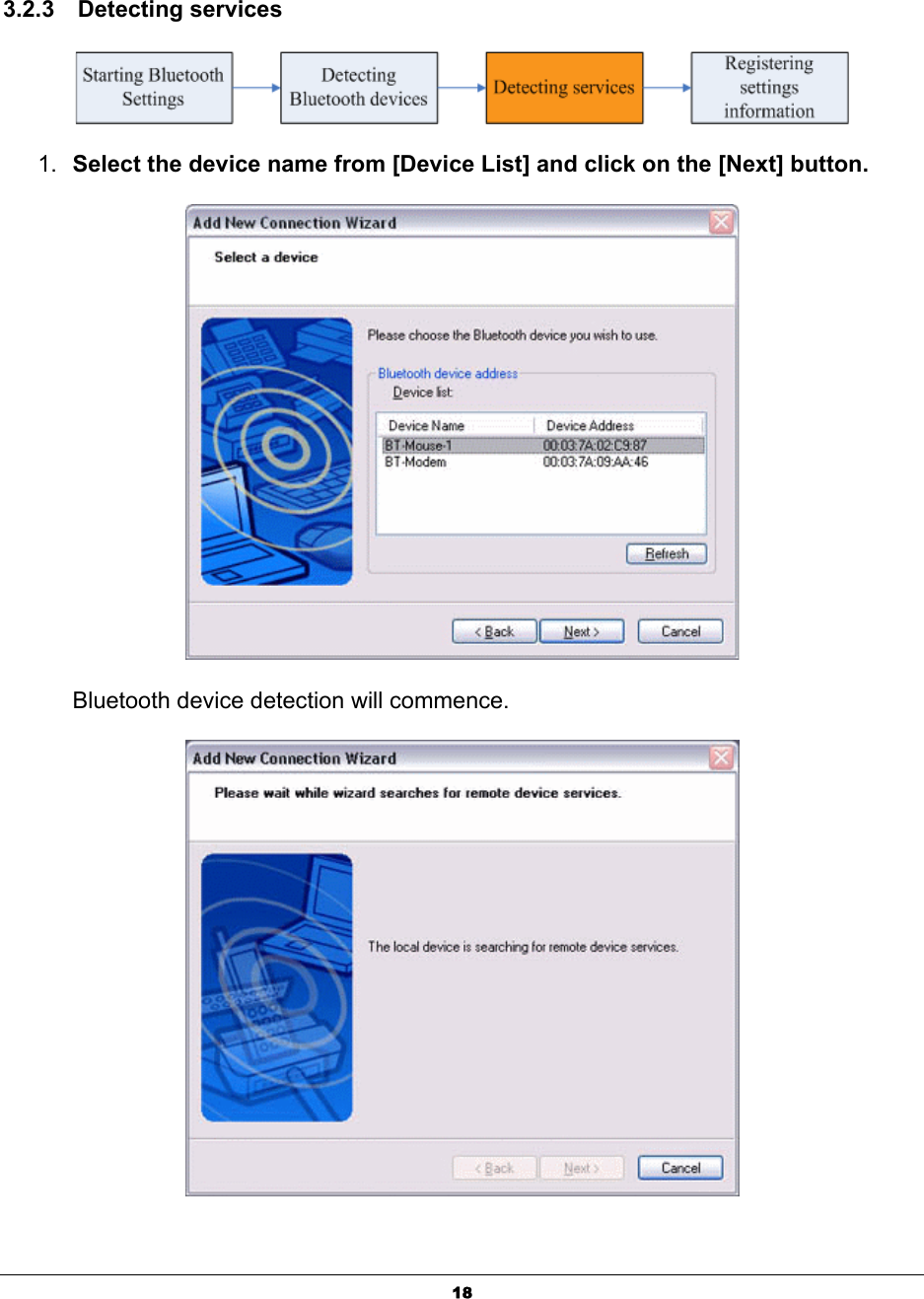 183.2.3  Detecting services 1. Select the device name from [Device List] and click on the [Next] button. Bluetooth device detection will commence. 