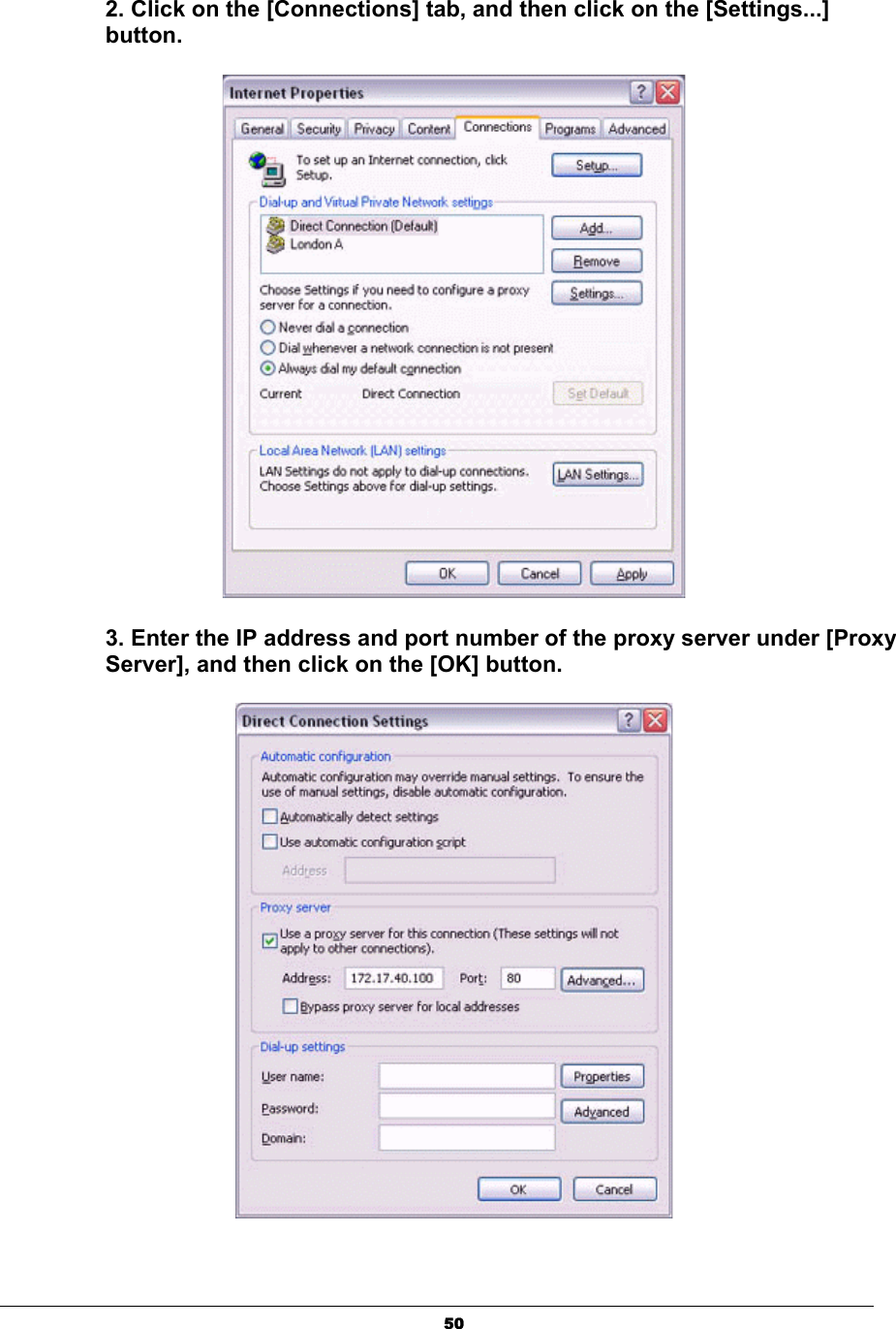 502. Click on the [Connections] tab, and then click on the [Settings...] button.3. Enter the IP address and port number of the proxy server under [Proxy Server], and then click on the [OK] button.