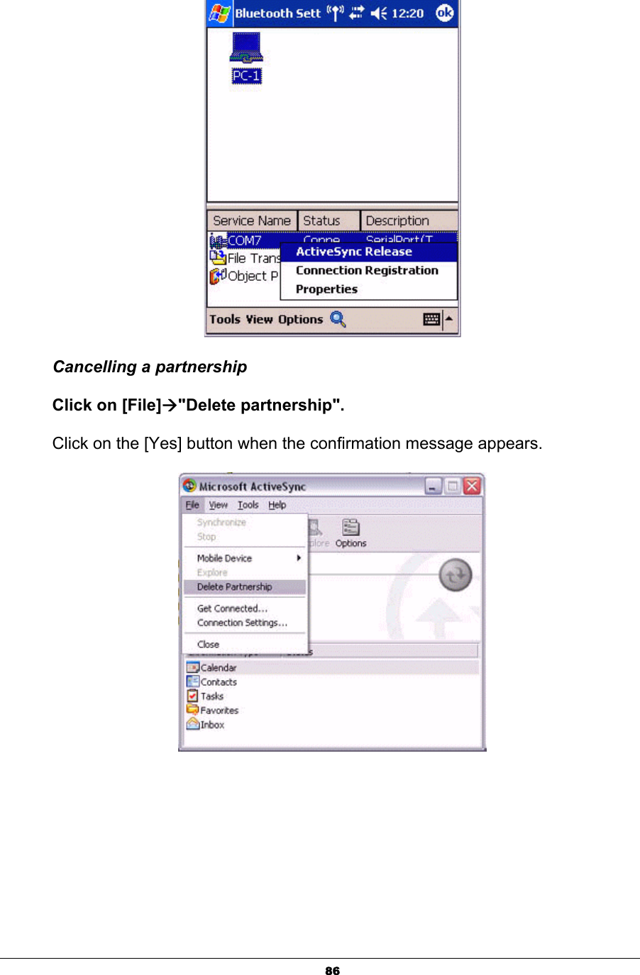 86Cancelling a partnership Click on [File]Æ&quot;Delete partnership&quot;.Click on the [Yes] button when the confirmation message appears. 