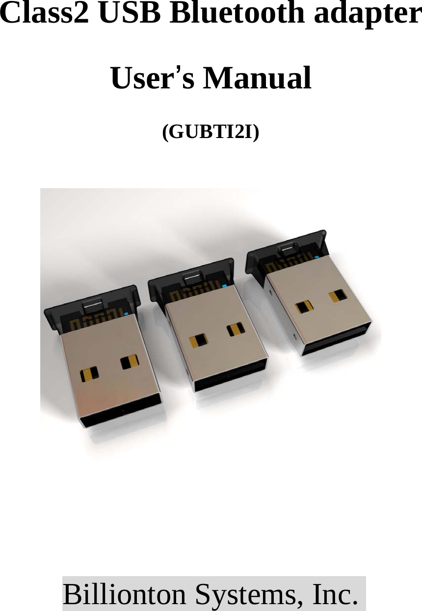  Class2 USB Bluetooth adapter User’s Manual (GUBTI2I)       Billionton Systems, Inc. 