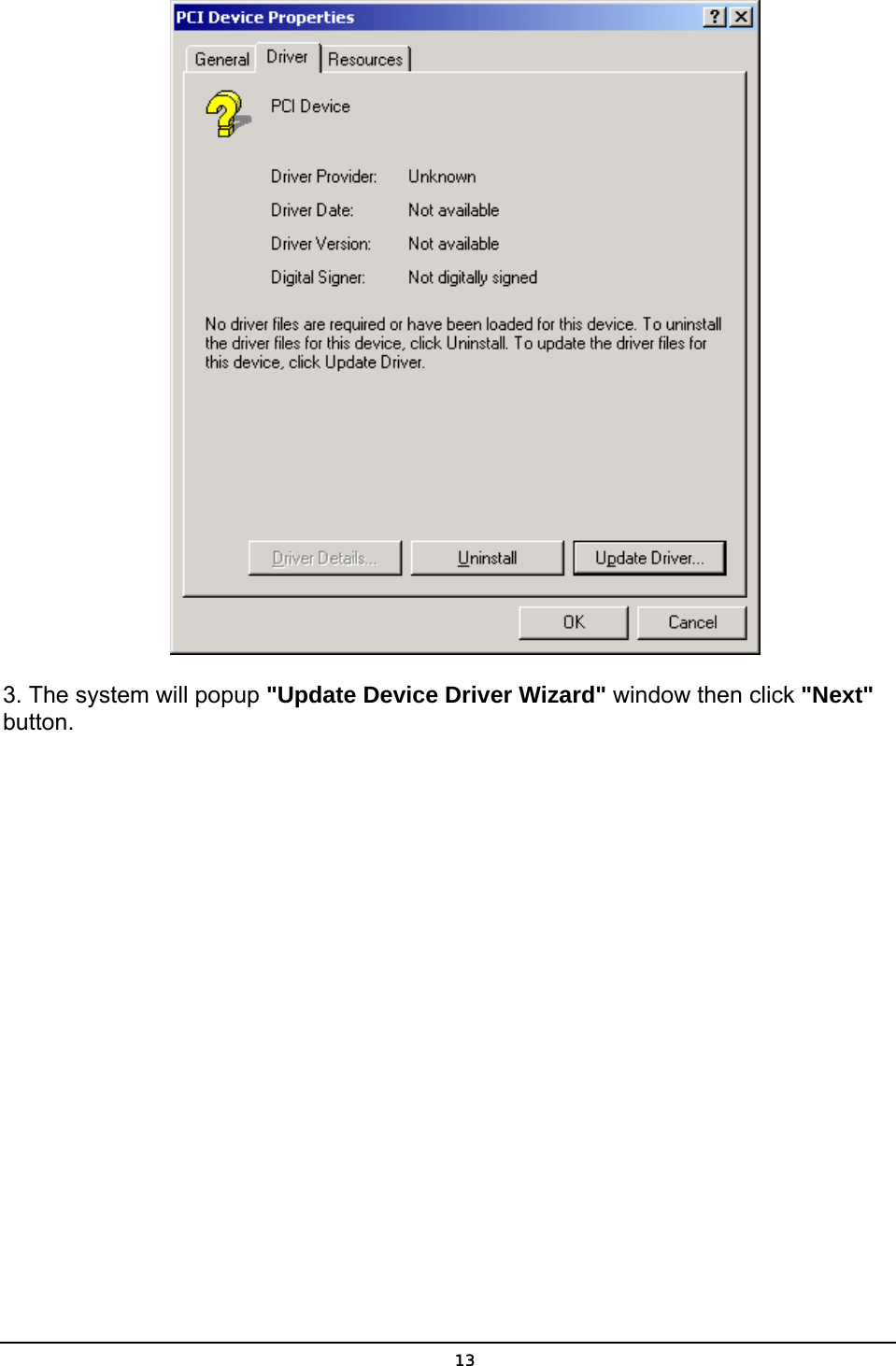   13 3. The system will popup &quot;Update Device Driver Wizard&quot; window then click &quot;Next&quot; button. 