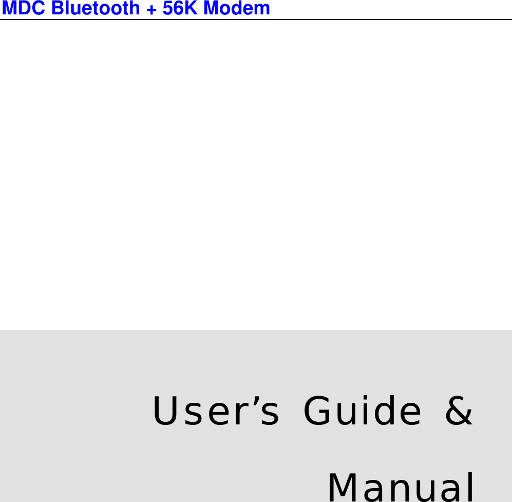 MDC Bluetooth + 56K Modem   User’s Guide &amp;  Manual1.0 