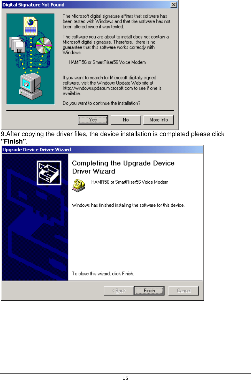   15 9.After copying the driver files, the device installation is completed please click &quot;Finish&quot;.  