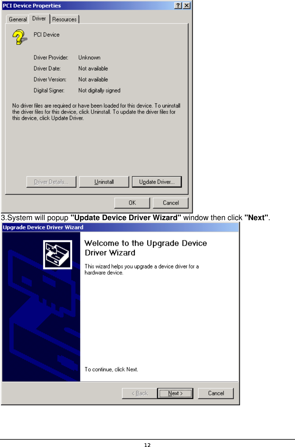   12 3.System will popup &quot;Update Device Driver Wizard&quot; window then click &quot;Next&quot;.  