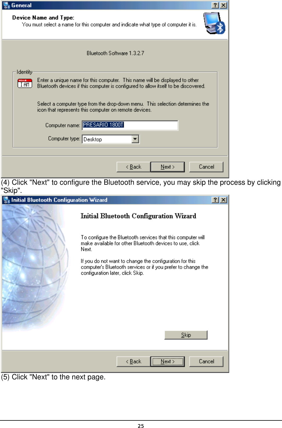   25 (4) Click &quot;Next&quot; to configure the Bluetooth service, you may skip the process by clicking &quot;Skip&quot;.  (5) Click &quot;Next&quot; to the next page. 