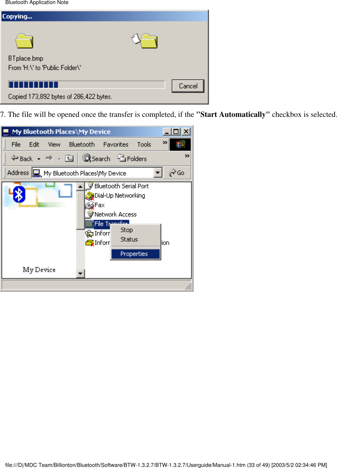7. The file will be opened once the transfer is completed, if the &quot;Start Automatically&quot; checkbox is selected.Bluetooth Application Notefile:///D|/MDC Team/Billionton/Bluetooth/Software/BTW-1.3.2.7/BTW-1.3.2.7/Userguide/Manual-1.htm (33 of 49) [2003/5/2 02:34:46 PM]