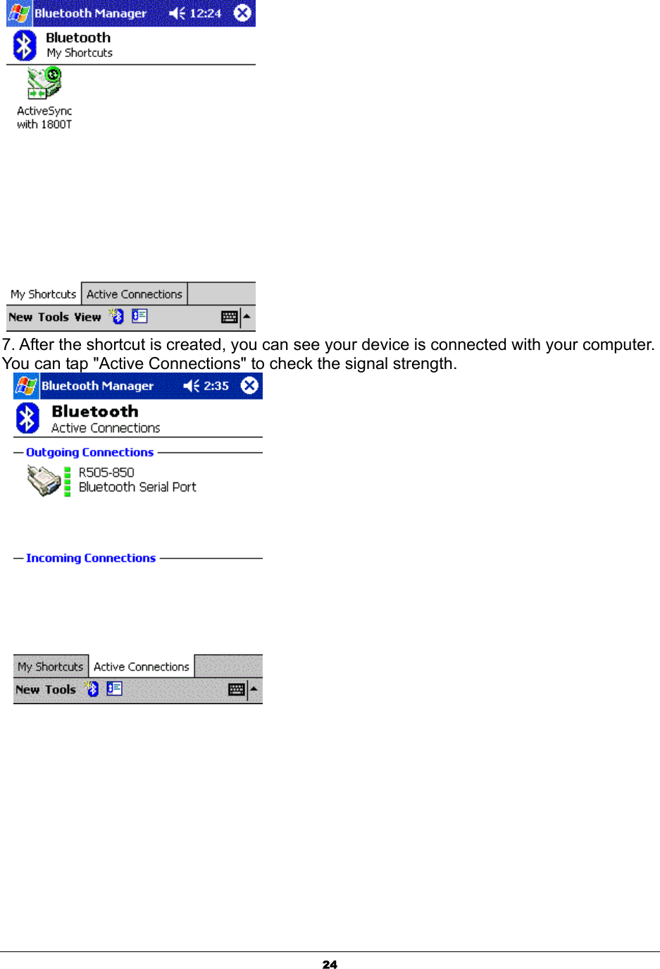  24   7. After the shortcut is created, you can see your device is connected with your computer. You can tap &quot;Active Connections&quot; to check the signal strength.     