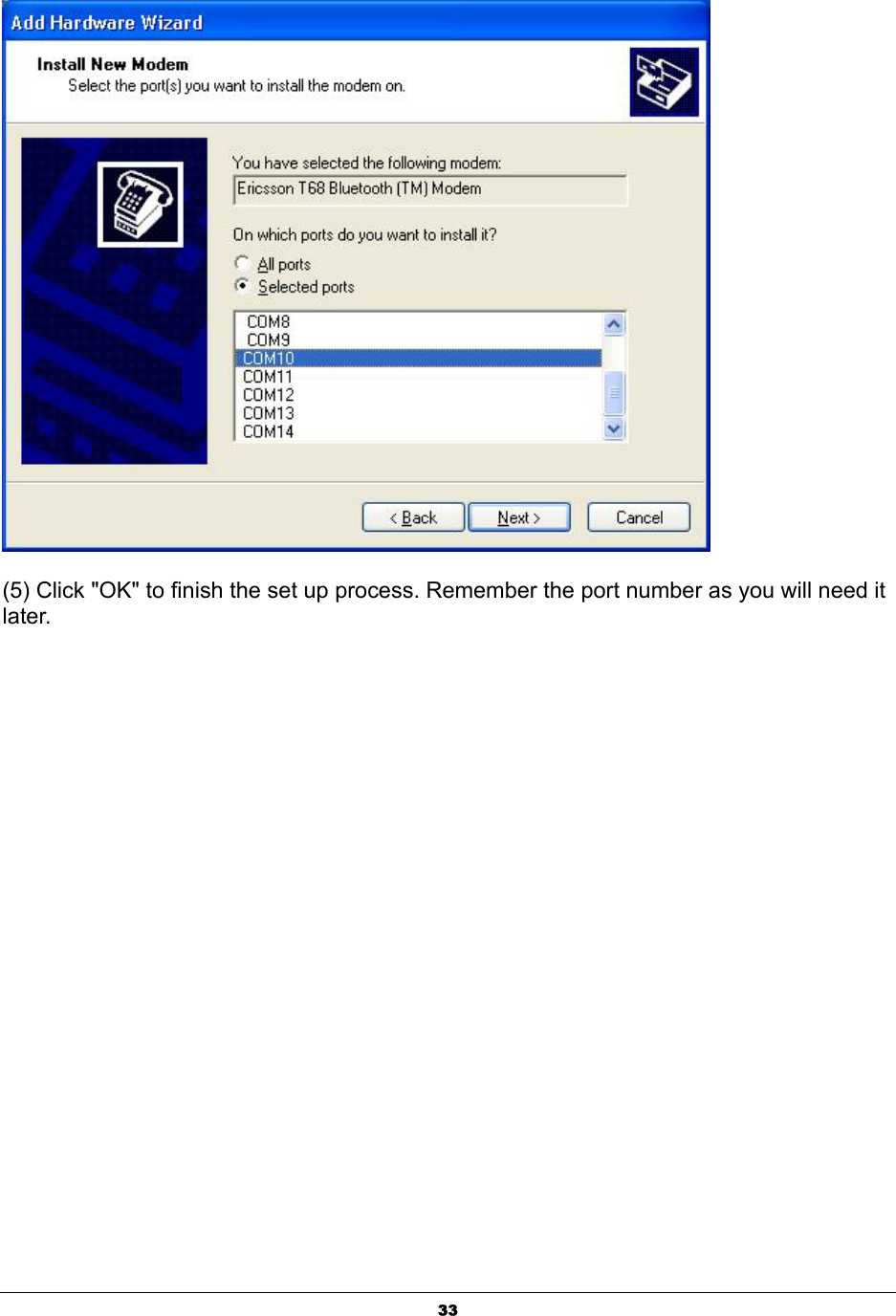  33     (5) Click &quot;OK&quot; to finish the set up process. Remember the port number as you will need it later. 