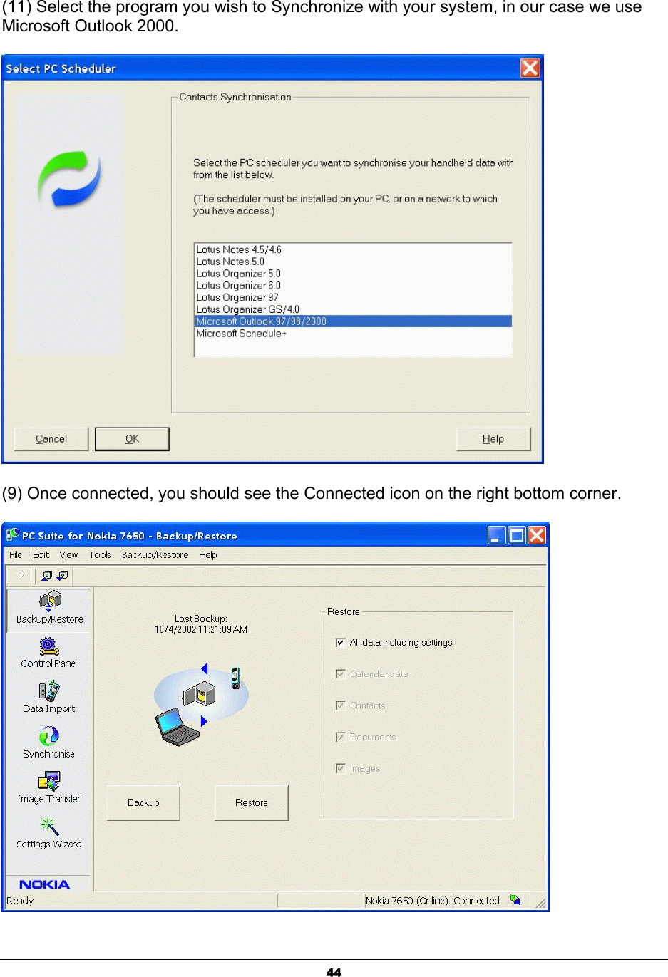  44(11) Select the program you wish to Synchronize with your system, in our case we use Microsoft Outlook 2000.  (9) Once connected, you should see the Connected icon on the right bottom corner.   