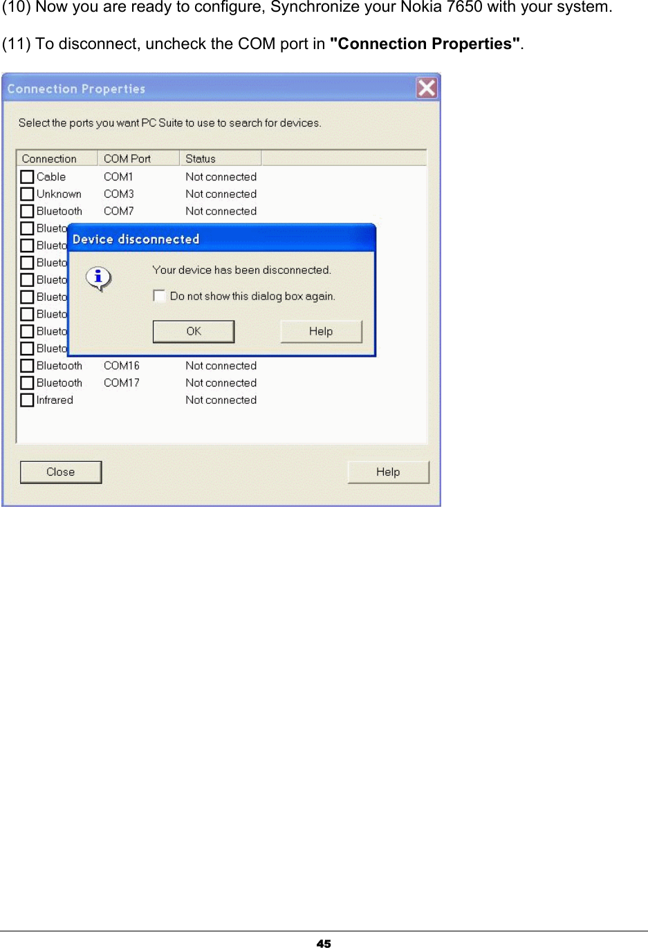  45(10) Now you are ready to configure, Synchronize your Nokia 7650 with your system. (11) To disconnect, uncheck the COM port in &quot;Connection Properties&quot;.   