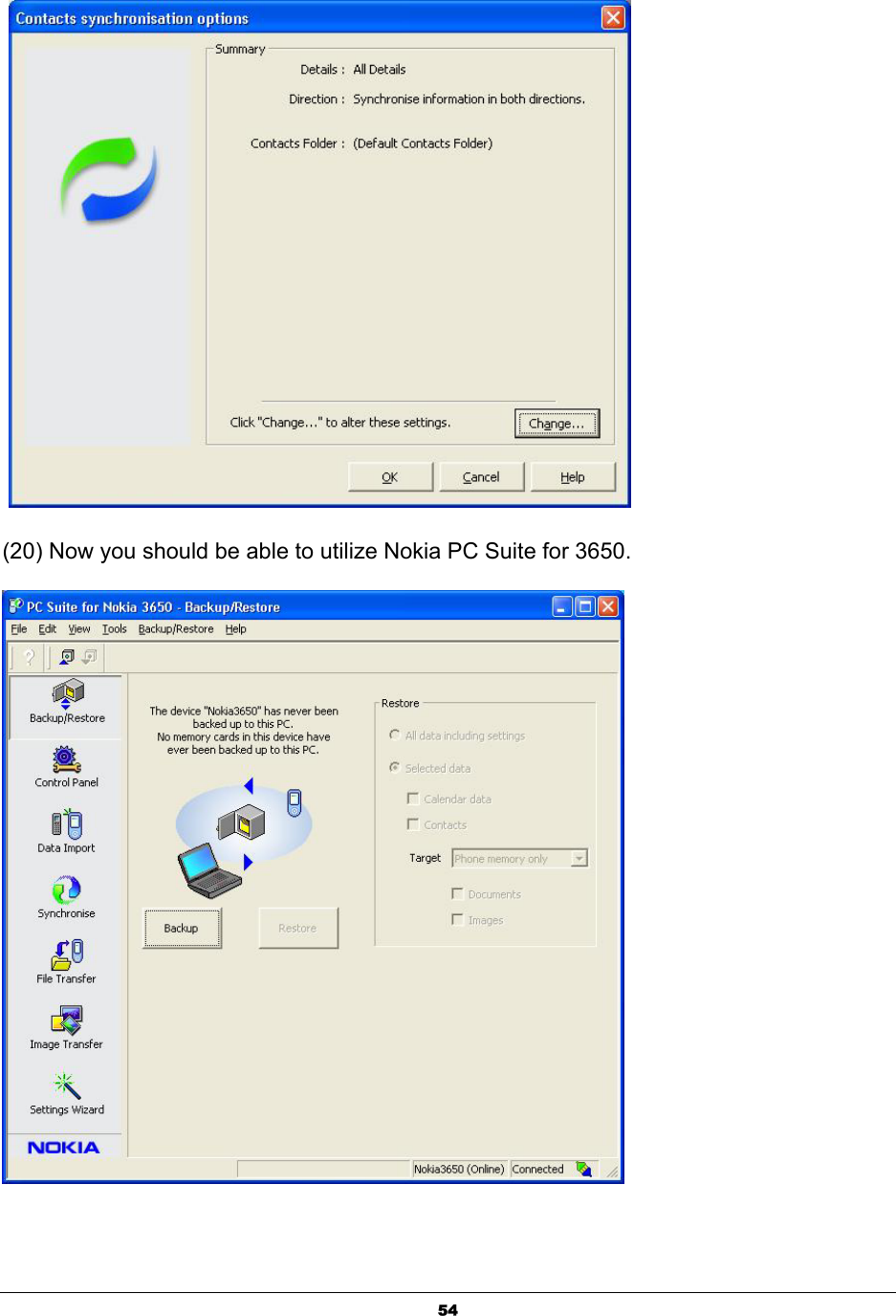  54   (20) Now you should be able to utilize Nokia PC Suite for 3650.  
