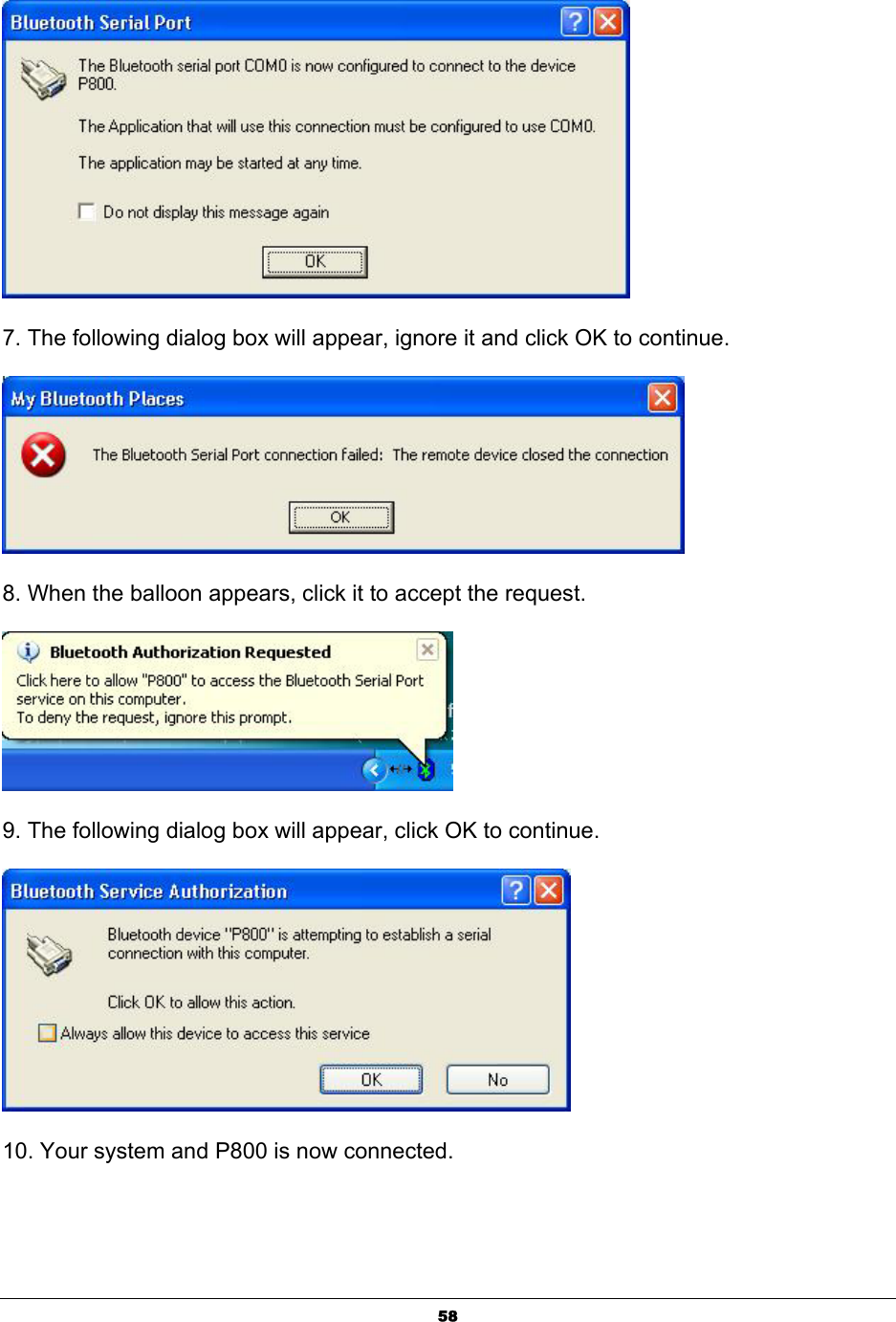   58 7. The following dialog box will appear, ignore it and click OK to continue.    8. When the balloon appears, click it to accept the request.    9. The following dialog box will appear, click OK to continue.  10. Your system and P800 is now connected. 