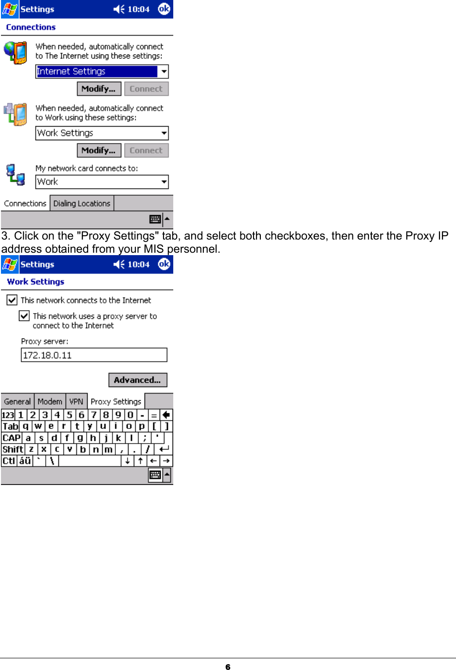  6 3. Click on the &quot;Proxy Settings&quot; tab, and select both checkboxes, then enter the Proxy IP address obtained from your MIS personnel.     