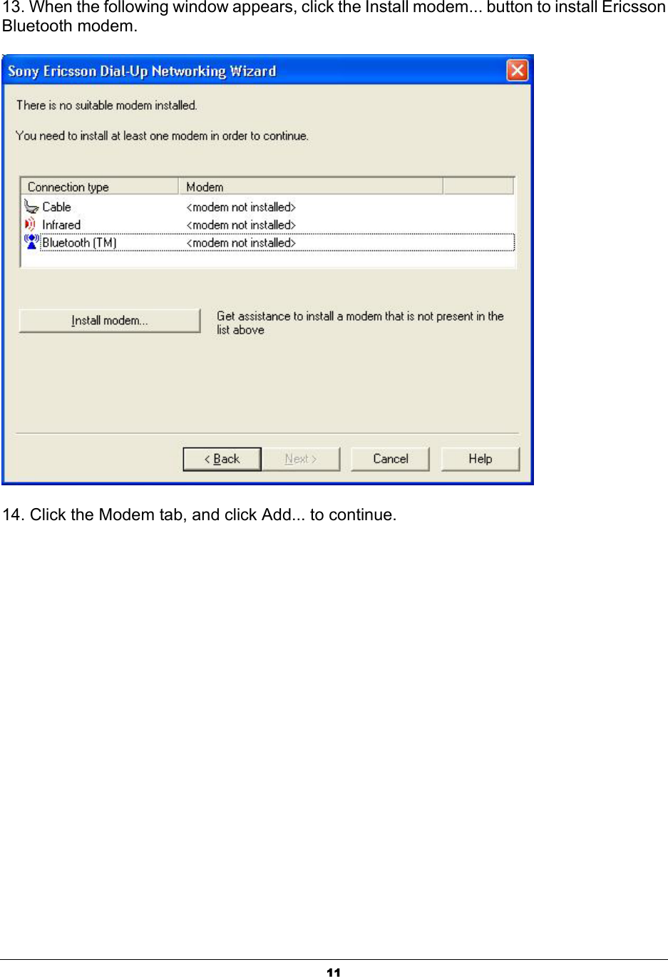  1113. When the following window appears, click the Install modem... button to install Ericsson Bluetooth modem.  14. Click the Modem tab, and click Add... to continue. 